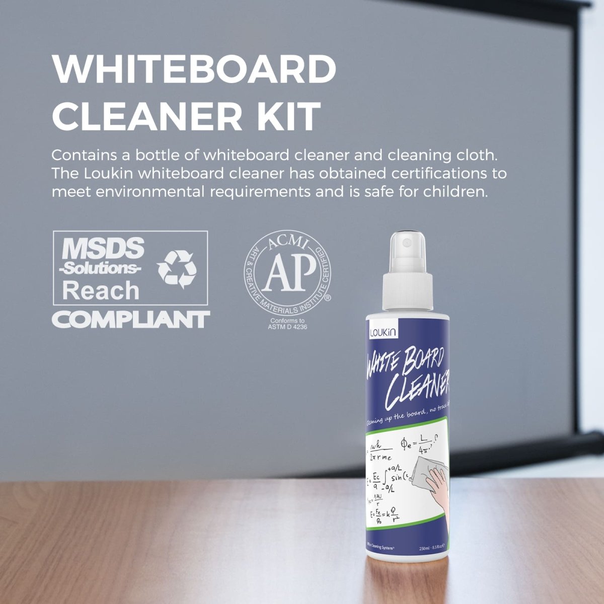 A product image of the LOUKIN 250ml whiteboard cleaner, SKU W3101, with text highlighting that the product has obtained certifications to meet environmental requirements and is safe for children. The image also shows the MSDS-Solutions-Reach Compliant and ACMI AP Certified logos.